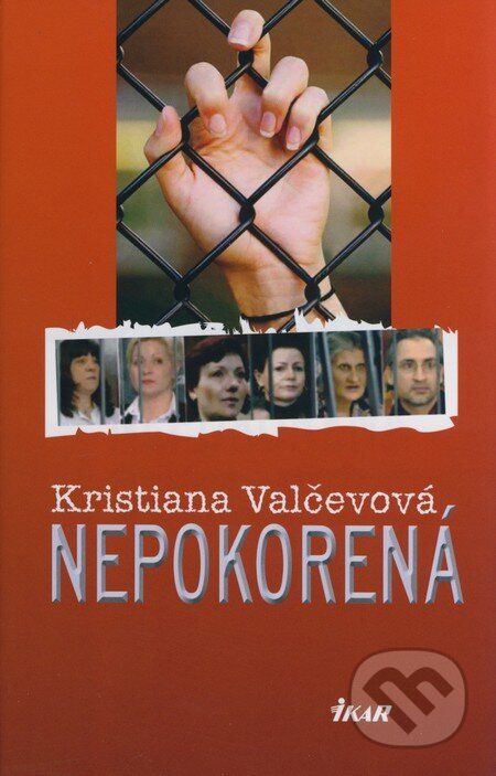 Kniha: Nepokorená (Kristiana Valčevová). Ikar, 2008 Kniha: Nepokorená (Kristiana Valčevová). Ikar, 2008