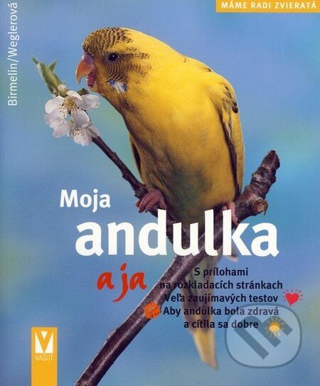 Kniha: Moja andulka a ja (Immanuel Birmelin). Vašut, 2007 Kniha: Moja andulka a ja (Immanuel Birmelin). Vašut, 2007