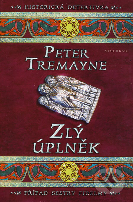 Kniha: Zlý úplněk (Peter Tremayne). Vyšehrad, 2008 Kniha: Zlý úplněk (Peter Tremayne). Vyšehrad, 2008
