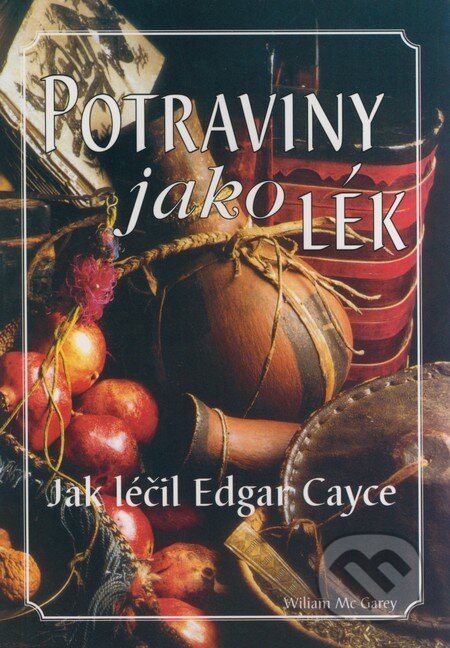 Kniha: Potraviny jako lék (Wiliam Mc Garey). Eko-konzult, 2007 Kniha: Potraviny jako lék (Wiliam Mc Garey). Eko-konzult, 2007