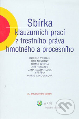 Kniha: Sbírka klauzurních prací z trestního práva hmotného a procesního (Jana Navrátilová a kolektív). ASPI, 2008 Kniha: Sbírka klauzurních prací z trestního práva hmotného a procesního (Jana Navrátilová a kolektív). ASPI, 2008