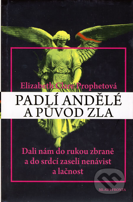 Kniha: Padlí andělé a původ zla (Elizabeth Clare Prophetová). Mladá fronta, 2008 Kniha: Padlí andělé a původ zla (Elizabeth Clare Prophetová). Mladá fronta, 2008