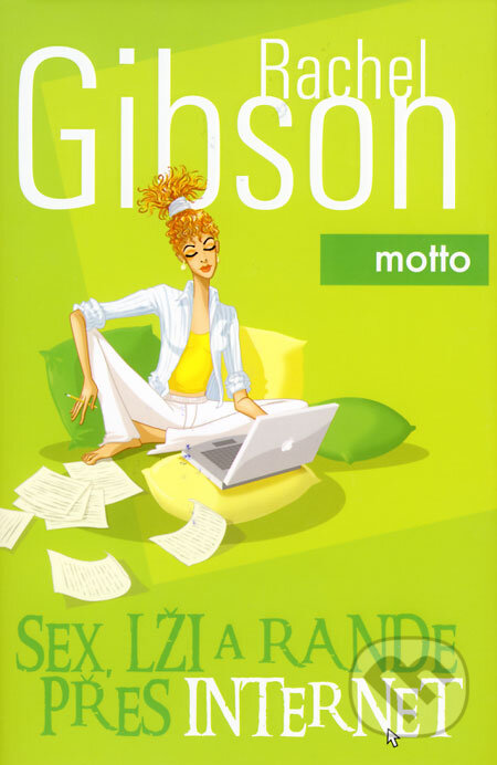Kniha: Sex, lži a rande přes internet (Rachel Gibsonová). Motto, 2008 Kniha: Sex, lži a rande přes internet (Rachel Gibsonová). Motto, 2008