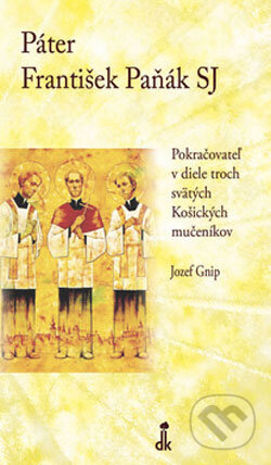 Kniha: Páter František Paňák SJ (Jozef Gnip). Dobrá kniha Kniha: Páter František Paňák SJ (Jozef Gnip). Dobrá kniha