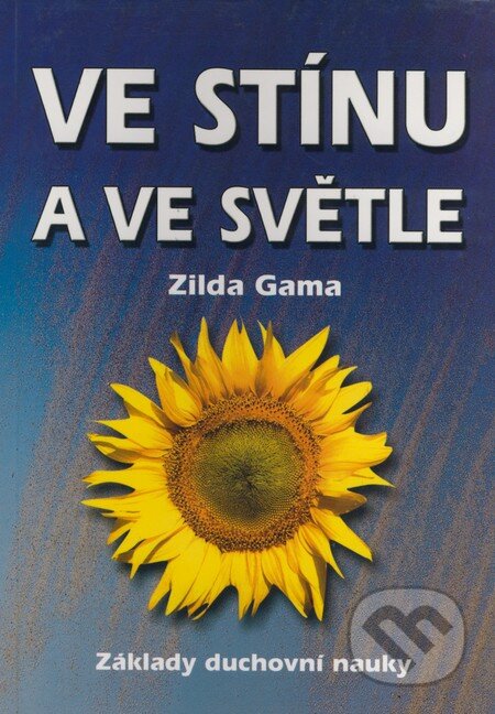 Kniha: Ve stínu a ve světle (Zilda Gama). Eko-konzult, 2003 Kniha: Ve stínu a ve světle (Zilda Gama). Eko-konzult, 2003