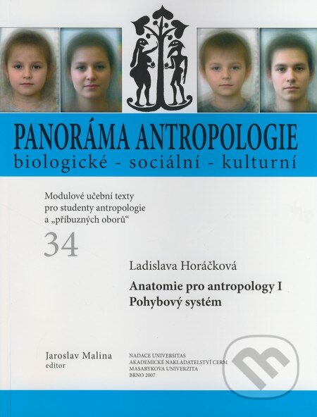 Panoráma antropologie biologické - sociální - kulturní (34) - Ladislava Horáčková, Jaroslav Malina, Akademické nakladatelství CERM, 2007