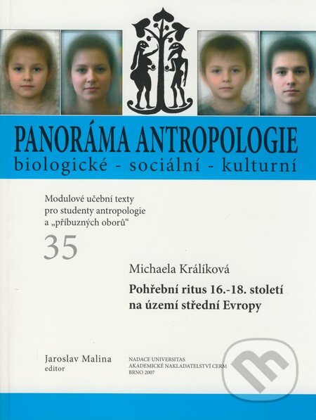 Kniha: Panoráma antropologie biologické - sociální - kulturní 35 (Jaroslav Malina a Michaela Králíková). Akademické nakladatelství CERM, 2007 Kniha: Panoráma antropologie biologické - sociální - kulturní 35 (Jaroslav Malina a Michaela Králíková). Akademické nakladatelství CERM, 2007