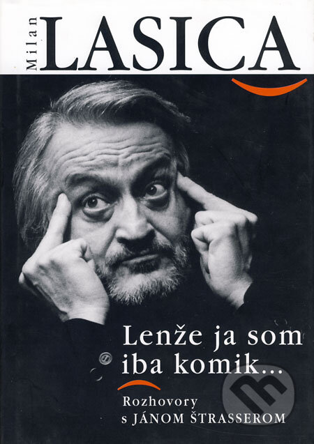 Kniha: Lenže ja som iba komik... (Milan Lasica). Forza Music, 2005 Kniha: Lenže ja som iba komik... (Milan Lasica). Forza Music, 2005