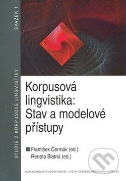 Kniha: Korpusová lingvistika: Stav a modelové přístupy (František Čermák a Renata Blatná). Nakladatelství Lidové noviny, 2006 Kniha: Korpusová lingvistika: Stav a modelové přístupy (František Čermák a Renata Blatná). Nakladatelství Lidové noviny, 2006