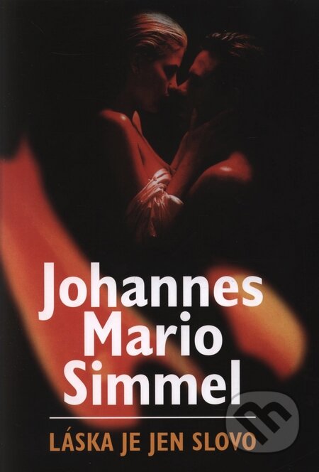 Kniha: Láska je jen slovo (Johannes Mario Simmel). BETA - Dobrovský, 2008 Kniha: Láska je jen slovo (Johannes Mario Simmel). BETA - Dobrovský, 2008