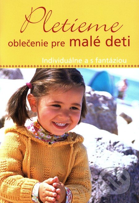 Kniha: Pletieme oblečenie pre malé deti (Svojtka&Co.). Svojtka&Co., 2008 Kniha: Pletieme oblečenie pre malé deti (Svojtka&Co.). Svojtka&Co., 2008