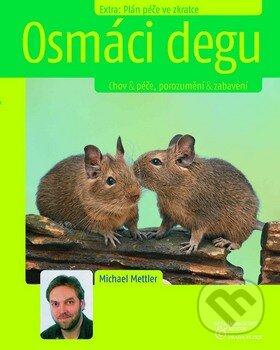 Kniha: Osmáci degu (Michael Mettler). BETA - Dobrovský, 2008 Kniha: Osmáci degu (Michael Mettler). BETA - Dobrovský, 2008