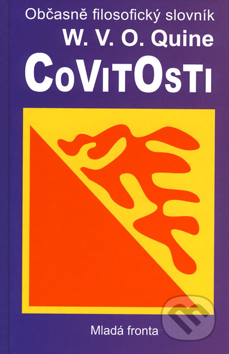 Kniha: Covitosti (Willard Van Orman Quine). Mladá fronta, 2008 Kniha: Covitosti (Willard Van Orman Quine). Mladá fronta, 2008
