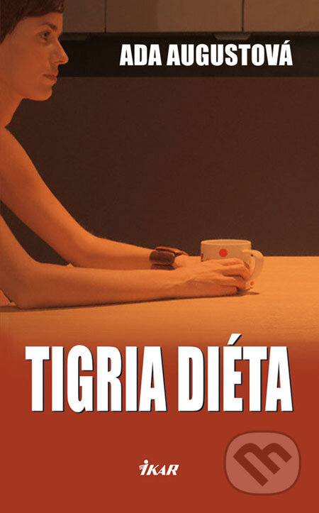 Kniha: Tigria diéta (Ada Augustová). Ikar, 2008 Kniha: Tigria diéta (Ada Augustová). Ikar, 2008