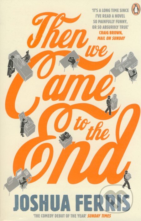 Kniha: Then We Came to the End (Joshua Ferris). Penguin Books, 2008 Kniha: Then We Came to the End (Joshua Ferris). Penguin Books, 2008