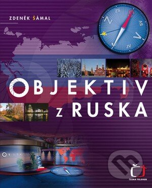 Kniha: Objektiv z Ruska (Zdeněk Šámal). Česká televize, 2008 Kniha: Objektiv z Ruska (Zdeněk Šámal). Česká televize, 2008