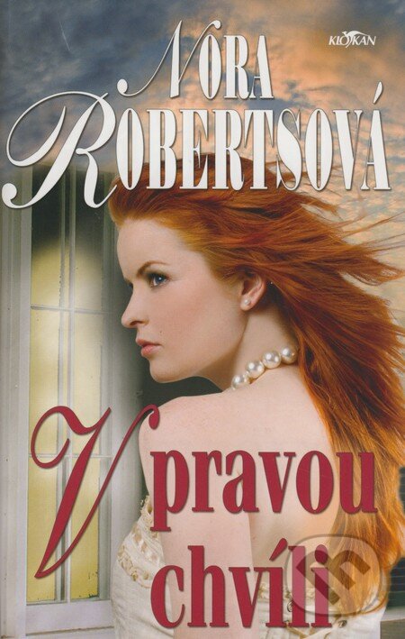 Kniha: V pravou chvíli (Nora Roberts). Alpress, 2008 Kniha: V pravou chvíli (Nora Roberts). Alpress, 2008