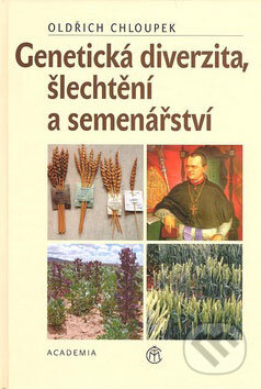 Kniha: Genetická diverzita, šlechtění a semenářství (Oldřich Chloupek). Academia, 2008 Kniha: Genetická diverzita, šlechtění a semenářství (Oldřich Chloupek). Academia, 2008