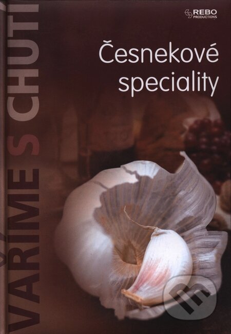 Kniha: Česnekové speciality (Rebo). Rebo, 2008 Kniha: Česnekové speciality (Rebo). Rebo, 2008