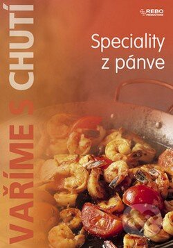Kniha: Speciality z pánve (Rebo). Rebo, 2008 Kniha: Speciality z pánve (Rebo). Rebo, 2008