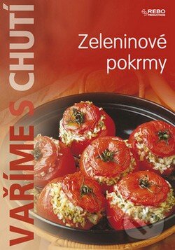 Kniha: Zeleninové pokrmy (Rebo). Rebo, 2008 Kniha: Zeleninové pokrmy (Rebo). Rebo, 2008