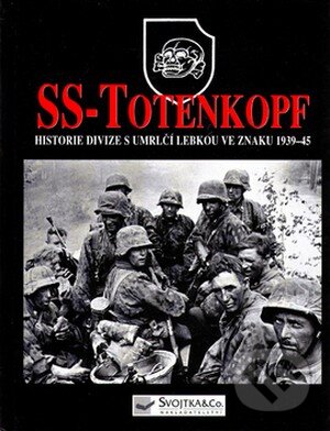 Kniha: SS - Totenkopf (Chris Mann). Svojtka&Co. Kniha: SS - Totenkopf (Chris Mann). Svojtka&Co.