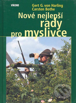 Kniha: Nové nejlepší rady pro myslivce (Gert G. von Harling a Carsten Bothe). Víkend, 2008 Kniha: Nové nejlepší rady pro myslivce (Gert G. von Harling a Carsten Bothe). Víkend, 2008