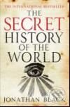 Kniha: The Secret History of the World (Jonathan Black). Quercus, 2008 Kniha: The Secret History of the World (Jonathan Black). Quercus, 2008