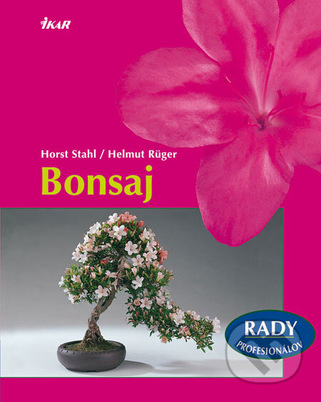 Kniha: Bonsaj (Helmut Ruger a Horst Stahl). Ikar, 2008 Kniha: Bonsaj (Helmut Ruger a Horst Stahl). Ikar, 2008