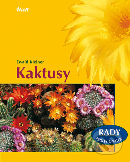 Kniha: Kaktusy (Ewald Kleiner). Ikar, 2008 Kniha: Kaktusy (Ewald Kleiner). Ikar, 2008