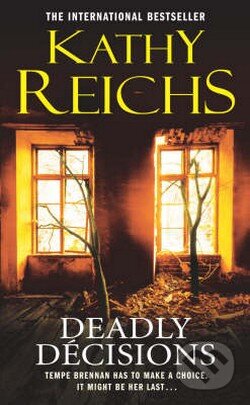 Kniha: Deadly Decisions (Kathy Reichs). Arrow Books, 2001 Kniha: Deadly Decisions (Kathy Reichs). Arrow Books, 2001