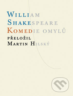 Kniha: Komedie omylů (William Shakespeare). Atlantis, 2008 Kniha: Komedie omylů (William Shakespeare). Atlantis, 2008