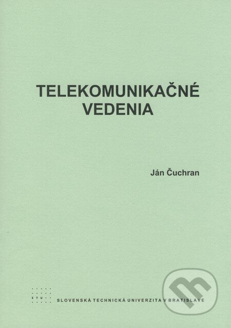 Kniha: Telekomunikačné vedenia (Ján Čuchran). STU, 2008 Kniha: Telekomunikačné vedenia (Ján Čuchran). STU, 2008