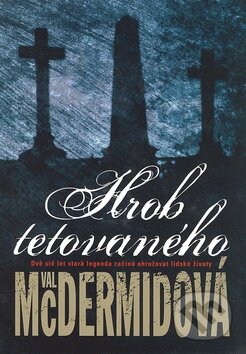 Kniha: Hrob tetovaného (Val McDermidová). BB/art, 2007 Kniha: Hrob tetovaného (Val McDermidová). BB/art, 2007