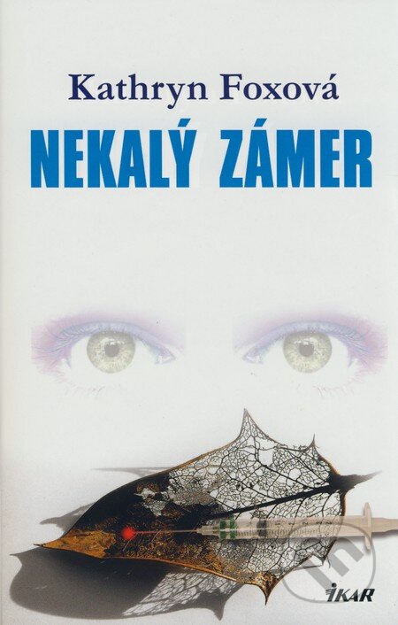 Kniha: Nekalý zámer (Kathryn Foxová). Ikar, 2008 Kniha: Nekalý zámer (Kathryn Foxová). Ikar, 2008