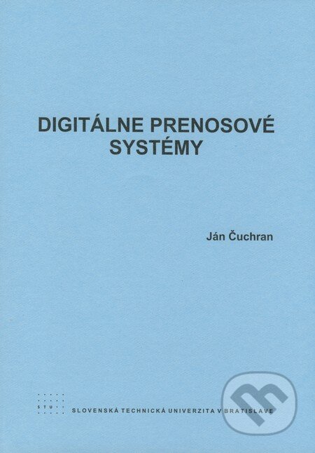 Kniha: Digitálne prenosové systémy (Ján Čuchran). STU, 2008 Kniha: Digitálne prenosové systémy (Ján Čuchran). STU, 2008