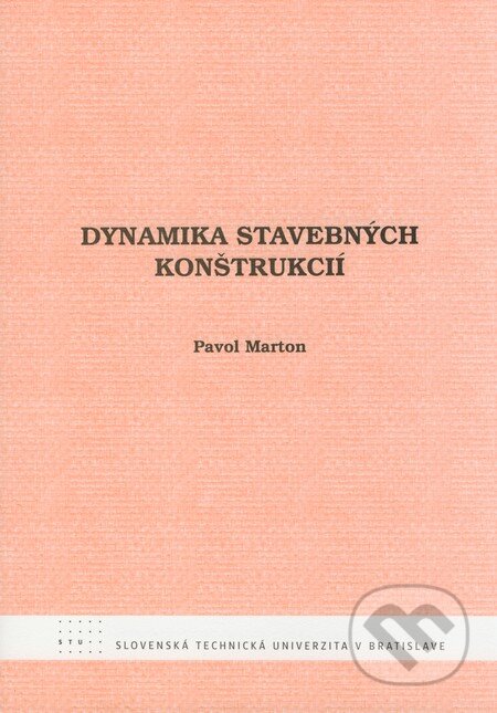 Kniha: Dynamika stavebných konštrukcií (Pavol Marton). STU, 2008 Kniha: Dynamika stavebných konštrukcií (Pavol Marton). STU, 2008