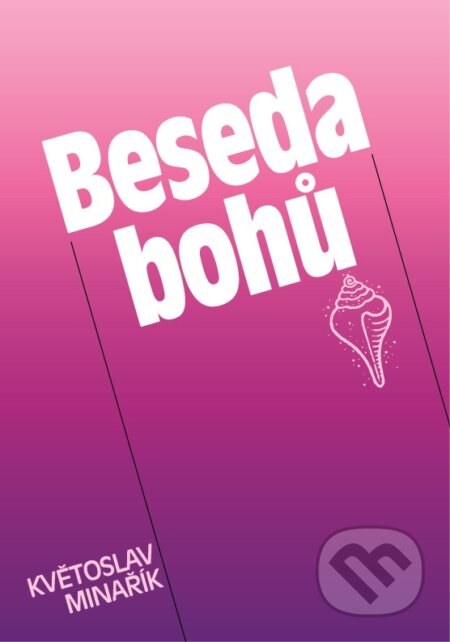 Kniha: Beseda bohů (Květoslav Minařík). Canopus, 1990 Kniha: Beseda bohů (Květoslav Minařík). Canopus, 1990