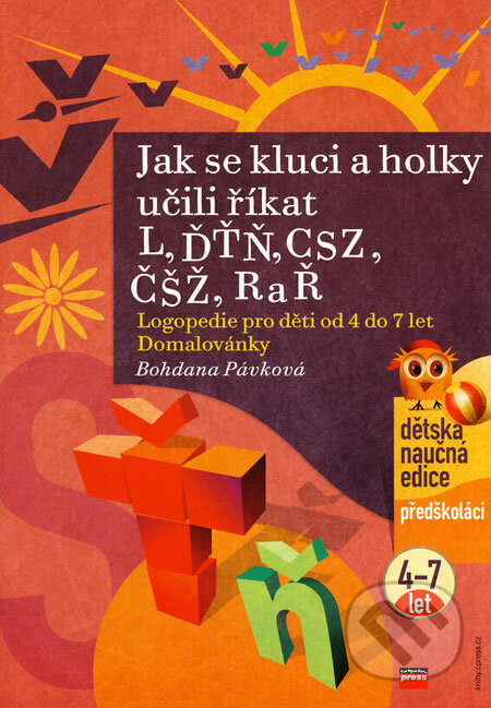 Kniha: Jak se kluci a holky učili říkat L, ĎŤŇ, CSZ, ČŠŽ, R a Ř (Bohdana Pávková). Computer Press, 2007 Kniha: Jak se kluci a holky učili říkat L, ĎŤŇ, CSZ, ČŠŽ, R a Ř (Bohdana Pávková). Computer Press, 2007