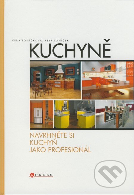 Kniha: Kuchyně (Petr Tomíček a Věra Tomíčková). Computer Press, 2007 Kniha: Kuchyně (Petr Tomíček a Věra Tomíčková). Computer Press, 2007