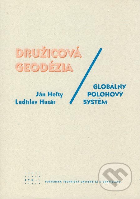 Kniha: Družicová geodézia/Globálny polohový systém (Ján Hefty a Ladislav Husár). STU, 2008 Kniha: Družicová geodézia/Globálny polohový systém (Ján Hefty a Ladislav Husár). STU, 2008