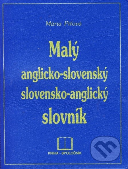 Kniha: Malý anglicko-slovenský a slovensko-anglický slovník (Mária Piťová). Kniha-Spoločník, 2001 Kniha: Malý anglicko-slovenský a slovensko-anglický slovník (Mária Piťová). Kniha-Spoločník, 2001