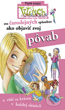Kniha: W.I.T.C.H. - Sto čarodejných spôsobov, ako objaviť svoj pôvab (Elisabetta Gnone). Egmont SK, 2008 Kniha: W.I.T.C.H. - Sto čarodejných spôsobov, ako objaviť svoj pôvab (Elisabetta Gnone). Egmont SK, 2008