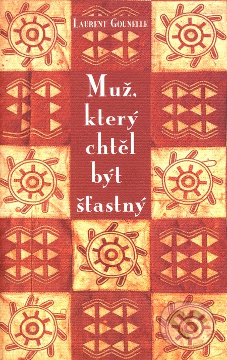 Muž, který chtěl být šťastný - Laurent Gounelle, Rybka Publishers, 2008