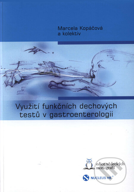 Kniha: Využití funkčních dechových testů v gastroenterologii (Marcela Kopáčová a kolektív). Nucleus HK, 2006 Kniha: Využití funkčních dechových testů v gastroenterologii (Marcela Kopáčová a kolektív). Nucleus HK, 2006