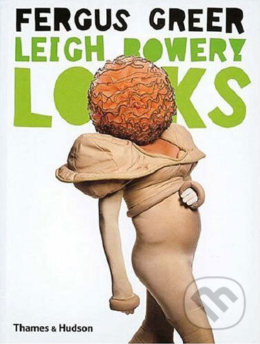 Kniha: Leigh Bowery Looks (Fergus Greer). Thames & Hudson, 2005 Kniha: Leigh Bowery Looks (Fergus Greer). Thames & Hudson, 2005
