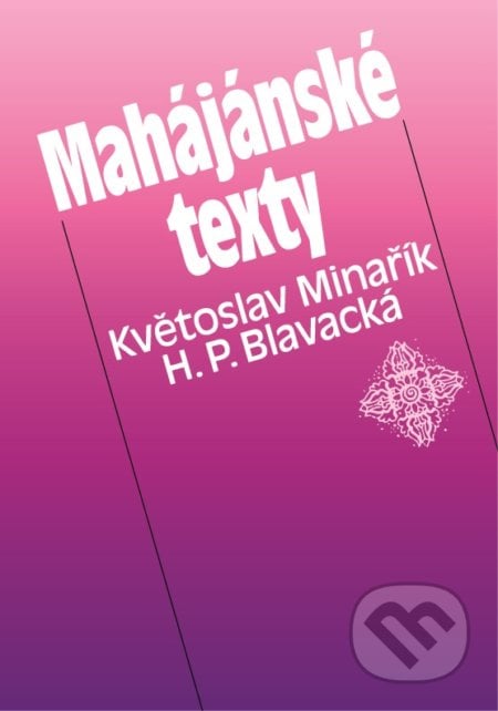 Mahájánské texty - Květoslav Minařík, Helena Petrovna Blavacká, Canopus, 1995