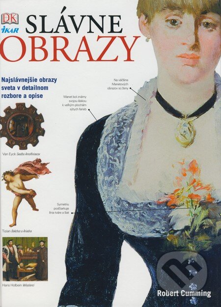 Kniha: Slávne obrazy (Robert Cumming). Ikar, 2008 Kniha: Slávne obrazy (Robert Cumming). Ikar, 2008