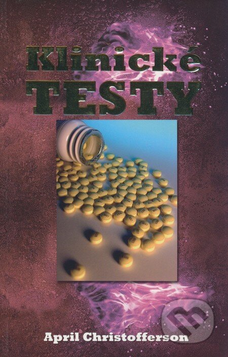 Kniha: Klinické testy (April Christofferson). Ottovo nakladatelství, 2008 Kniha: Klinické testy (April Christofferson). Ottovo nakladatelství, 2008