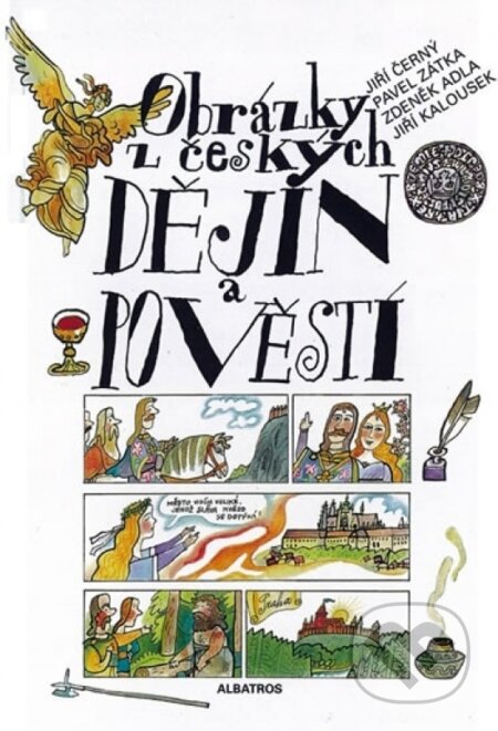 Kniha: Obrázky z českých dějin a pověstí (Jiří Černý a Pavel Zátka). Albatros SK, 2002 Kniha: Obrázky z českých dějin a pověstí (Jiří Černý a Pavel Zátka). Albatros SK, 2002